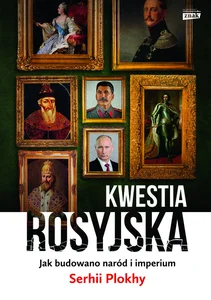 Kwestia rosyjska Jak budowano naród i imperium Kwestia rosyjska Jak budowano naród i imperium