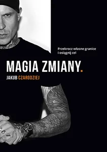 Magia zmiany Przekrocz własne granice i osiągnij cel