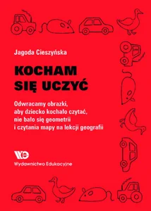 Kocham się uczyć Odwracamy obrazki, aby dziecko kochało czytać, nie bało się geometrii i czytania mapy na lekcji geografii Kocham się uczyć Odwracamy obrazki, aby dziecko kochało czytać, nie bało się geometrii i czytania mapy na lekcji geografii
