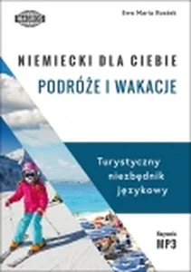 Niemiecki dla ciebie Podróże i wakacje Turystyczny niezbędnik językowy