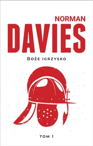 Boże igrzysko Tom 1 Historia Polski