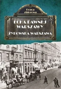 Echa dawnej Warszawy Żydowska Warszawa Echa dawnej Warszawy Żydowska Warszawa