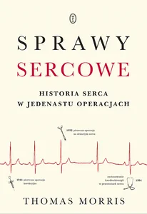 Sprawy sercowe Historia serca w jedenastu operacjach
