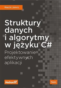 Struktury danych i algorytmy w języku C# Projektowanie efektywnych aplikacji