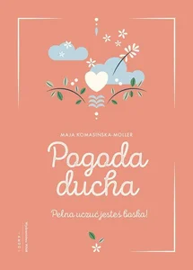 Pogoda ducha Pełna uczuć jesteś boska!