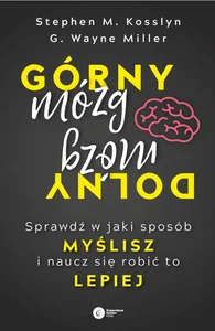 Górny mózg, dolny mózg. Sprawdź, w jaki sposób myślisz i naucz się robić to lepiej
