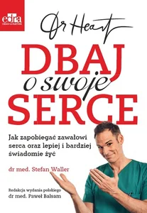 Dr Heart Dbaj o swoje serce Jak zapobiegać zawałowi serca oraz lepiej i bardziej świadomie żyć Dr Heart Dbaj o swoje serce Jak zapobiegać zawałowi serca oraz lepiej i bardziej świadomie żyć
