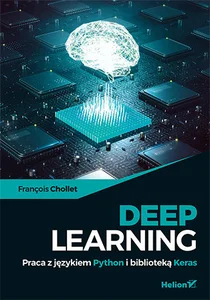 Deep Learning Praca z językiem Python i biblioteką Keras Deep Learning Praca z językiem Python i biblioteką Keras