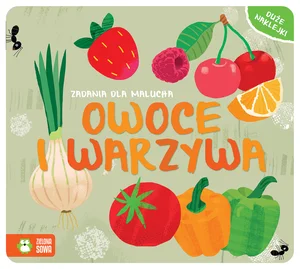Zadania dla malucha Owoce i warzywa Zadania dla malucha Owoce i warzywa