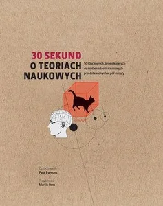 30 sekund O teoriach naukowych 50 kluczowych, prowokujących do myślenia teorii naukowych przedstawionych w pół minuty