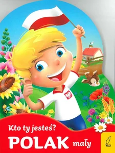 Kto Ty jesteś? Polak mały Kto Ty jesteś? Polak mały