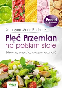 Pięć Przemian na polskim stole Zdrowie, energia, długowieczność