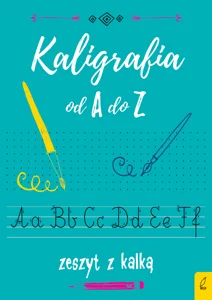 Kaligrafia od A do Z Zeszyt z kalką