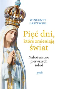 Pięć dni, które zmieniają świat Nabożeństwo pierwszych sobót