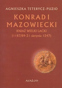 Konrad I Mazowiecki Kniaź wielki lacki 1187/89-31 sierpnia 1247