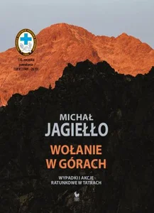 Wołanie w górach Wypadki i akcje ratunkowe w Tatrach