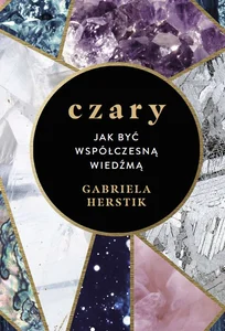 Czary Jak być współczesną wiedźmą Czary Jak być współczesną wiedźmą