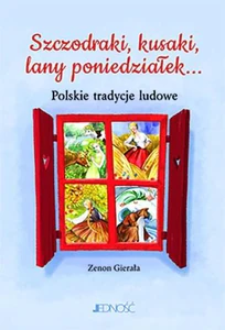 Szczodraki, kusaki, lany poniedziałek... Polskie tradycje ludowe