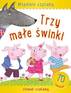 Wspólnie czytamy Trzy małe świnki Wspólnie czytamy Trzy małe świnki