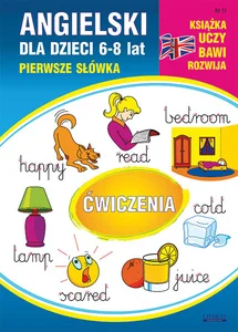 Angielski dla dzieci 11 Pierwsze słówka Ćwiczenia 6-8 lat Angielski dla dzieci 11 Pierwsze słówka Ćwiczenia 6-8 lat