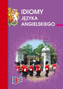 Idiomy języka angielskiego Idiomy języka angielskiego