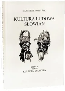 Kultura duchowa. Kultura ludowa Słowian. Część 2. Tom 2