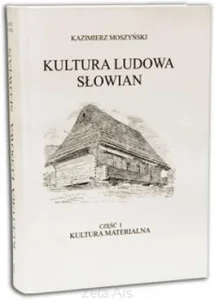 Kultura materialna. Kultura ludowa Słowian. Tom 1 Kultura materialna. Kultura ludowa Słowian. Tom 1