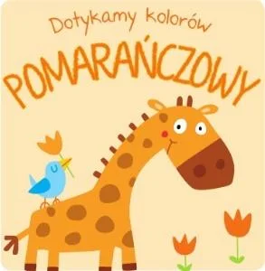 Dotykamy kolorów Pomarańczowy Dotykamy kolorów Pomarańczowy