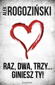 Raz dwa trzy giniesz Ty!