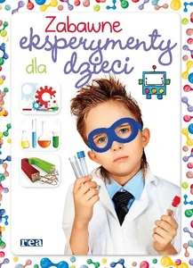 Zabawne eksperymenty dla dzieci Zabawne eksperymenty dla dzieci
