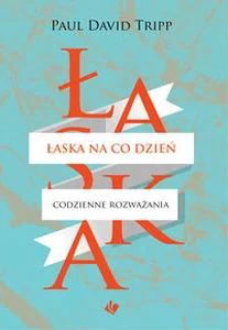 Łaska na co dzień Codzienne rozważania Łaska na co dzień Codzienne rozważania