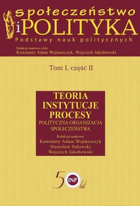 Społeczeństwo i polityka Podstawy nauk politycznych Tom 1 część 2 Teoria Instytucje Procesy Polityczna organizacja społeczeństwa