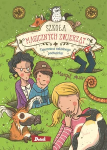Szkoła magicznych zwierząt Tajemnica szkolnego podwórka Szkoła magicznych zwierząt Tajemnica szkolnego podwórka