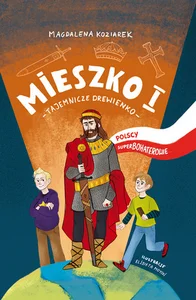 Mieszko I Tajemnicze drewienko Mieszko I Tajemnicze drewienko