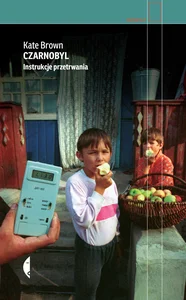Czarnobyl Instrukcje przetrwania Czarnobyl Instrukcje przetrwania