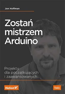 Zostań mistrzem Arduino Projekty dla początkujących i zaawansowanych Zostań mistrzem Arduino Projekty dla początkujących i zaawansowanych