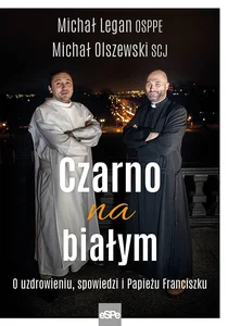 Czarno na białym O uzdrowieniu, spowiedzi i Papieżu Franciszku Czarno na białym O uzdrowieniu, spowiedzi i Papieżu Franciszku