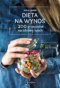 Dieta na wynos / 100 pomysłów na zdrowy lunch Pakiet Dieta na wynos / 100 pomysłów na zdrowy lunch Pakiet