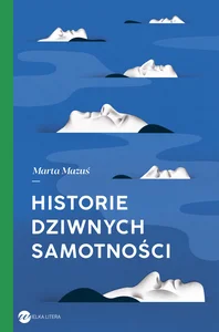 Historie dziwnych samotności Historie dziwnych samotności