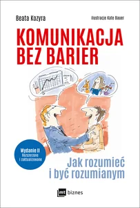 Komunikacja bez barier Jak rozumieć i być rozumianym