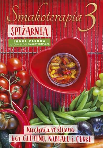 Smakoterapia 3 Spiżarnia kuchnia roślinna bez glutenu, nabiału i cukru