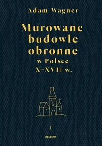 Murowane budowle obronne w Polsce X-XVII wiek Tom 1- 2