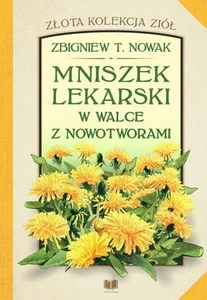 Mniszek lekarski w walce z nowotworami Mniszek lekarski w walce z nowotworami