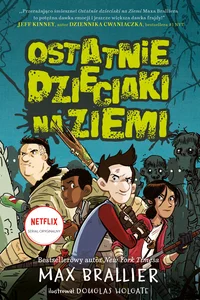 Ostatnie dzieciaki na Ziemi Tom 1 Ostatnie dzieciaki na Ziemi Tom 1
