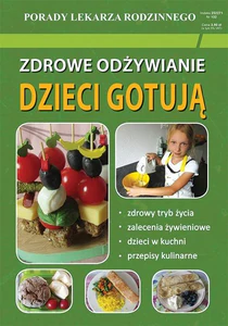 Zdrowe odżywianie Dzieci gotują Porady Lekarza Rodzinnego 132 Zdrowe odżywianie Dzieci gotują Porady Lekarza Rodzinnego 132