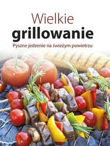 Wielkie grillowanie. Pyszne jedzenie na świeżym powietrzu Wielkie grillowanie. Pyszne jedzenie na świeżym powietrzu