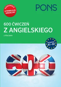 600 ćwiczeń z angielskiego z kluczem na poziomie A1-B2 PONS 600 ćwiczeń z angielskiego z kluczem na poziomie A1-B2 PONS