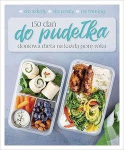 150 dań do pudełka Domowa dieta na każdą porę roku 150 dań do pudełka Domowa dieta na każdą porę roku