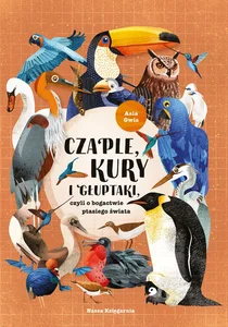 Czaple, kury i głuptaki, czyli o bogactwie ptasiego świata
