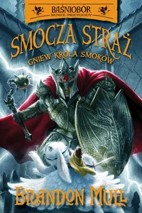 Baśniobór Smocza Straż Tom 2 Gniew Króla Smoków